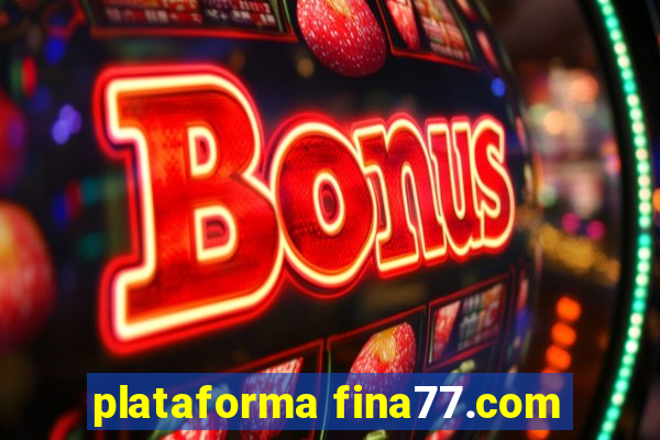 plataforma fina77.com